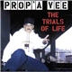 Prop'a Vee - The Trials Of Life